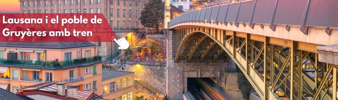 Imatge Lausana i el poble de Gruyères amb tren